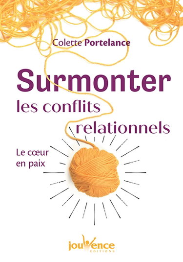 Surmonter les conflits relationnels : le coeur en paix