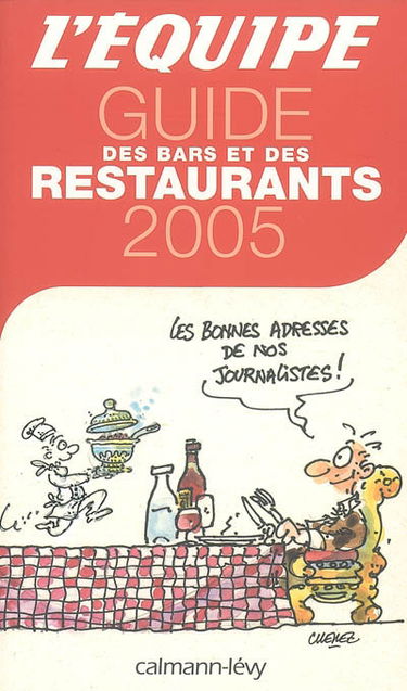 Guide 2005 des bars et des restaurants : les bonnes adresses de nos journalistes