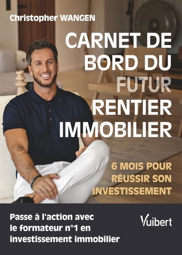 Carnet de bord du futur rentier immobilier : 6 mois pour réussir son investissement