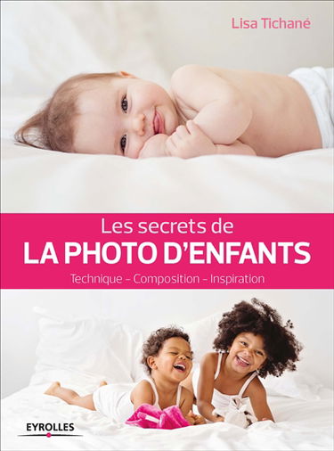 Les secrets de la photo d'enfants : technique, composition, inspiration
