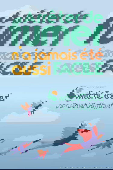 Arrêter de fumer n'a jamais été aussi facile !: La méthode Switchgood