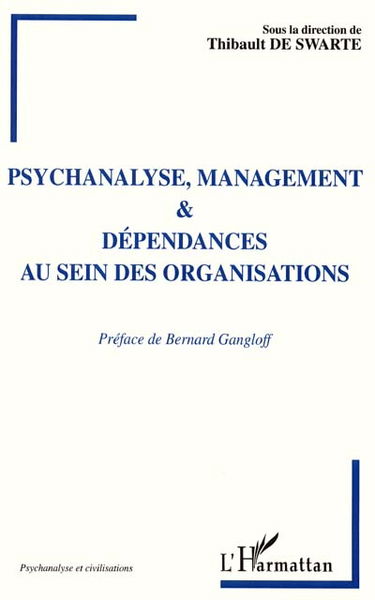 Psychanalyse, management et dépendances au sein des organisations : choix de textes des IXe journées