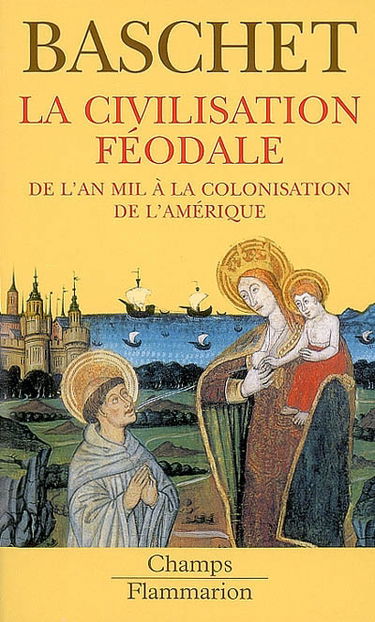 La civilisation féodale : de l'an mil à la colonisation de l'Amérique
