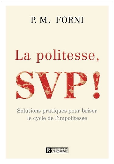 La politesse svp ! : solutions pratiques pour briser le cycle de l'impolitesse