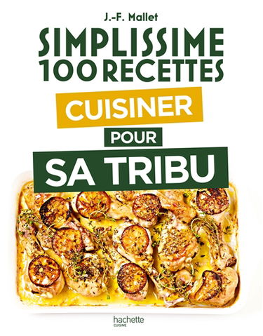 Simplissime 100 recettes : cuisiner pour sa tribu
