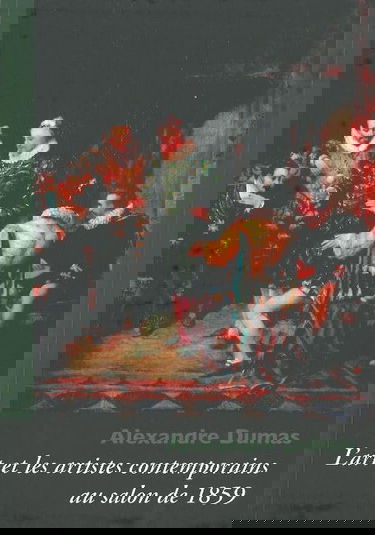 Cahiers Alexandre Dumas N°37: Dumas:L'Art et les Artistes Contemporain