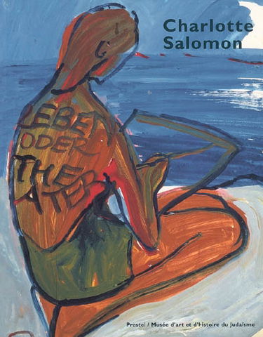 Charlotte Salomon : vie ? ou théâtre ?