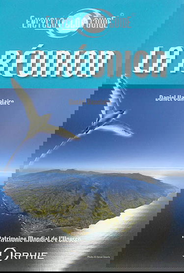 Guide encyclopédique de La Réunion : découvrir, comprendre, venir