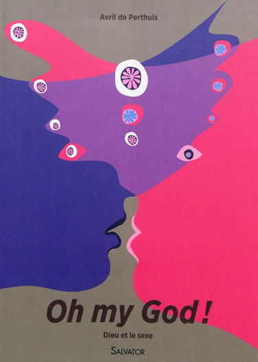 Oh my God ! : Dieu et le sexe