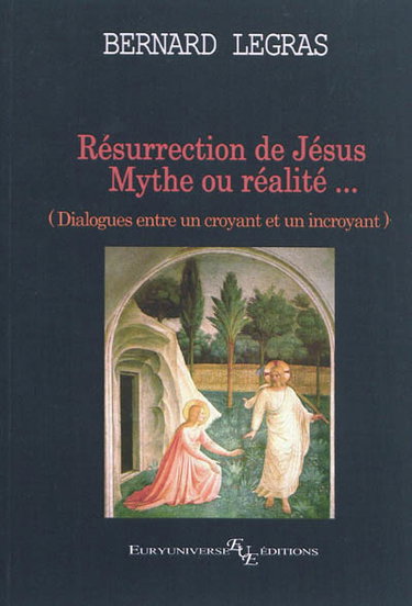 Couverture de Résurrection de Jésus : mythe ou réalité... : dialogues entre un croyant et un incroyant