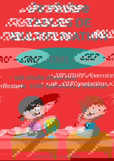 Je révise TABLES DE MULTIPLICATION CE2 - CM1 – CM2 100 JOURS d’exercices + de 3100 opérations à effectuer: cahier de calcul pour apprendre les tables de multiplication