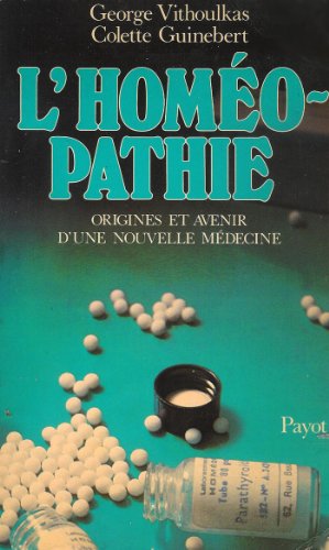 L'Homéopathie : origines et avenir d'une nouvelle médecine
