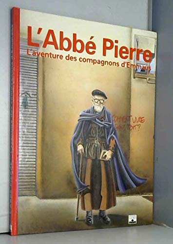L'abbé Pierre : l'aventure des compagnons d'Emmaüs