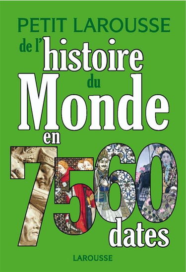Petit Larousse de l'histoire du monde en 7.560 dates
