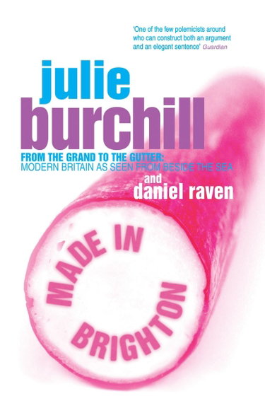 Couverture de Made In Brighton: From the grand to the gutter: Modern Britain as seen from beside the sea