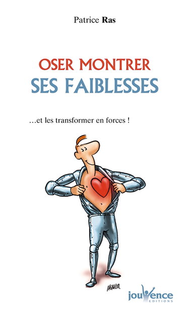 Oser montrer ses faiblesses : et les transformer en forces !