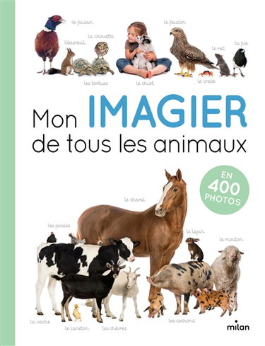 Mon imagier de tous les animaux : en 400 photos