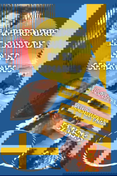 APPRENDRE LE SUÉDOIS EN 52 SEMAINES: Apprendre pour débutant, Méthode bilingue, Livre adapté pour les enfants et les adultes, Niveau A1 et A2, Parler progressivement.