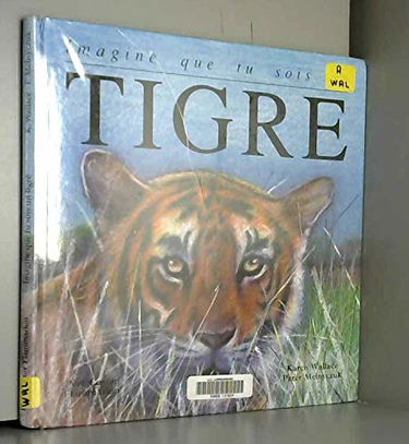 Imagine que tu sois un tigre