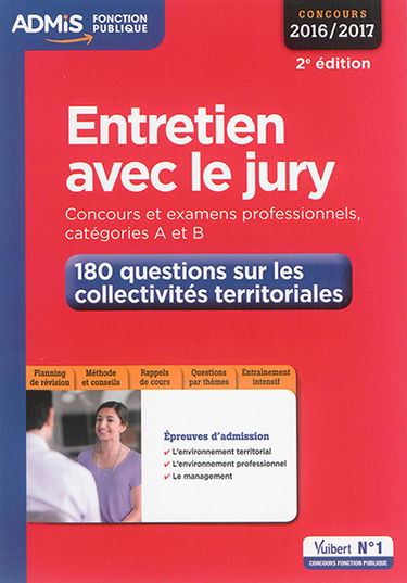 Entretien avec le jury : concours et examens professionnels 2016-2017, catégories A et B : 180 questions sur les collectivités territoriales