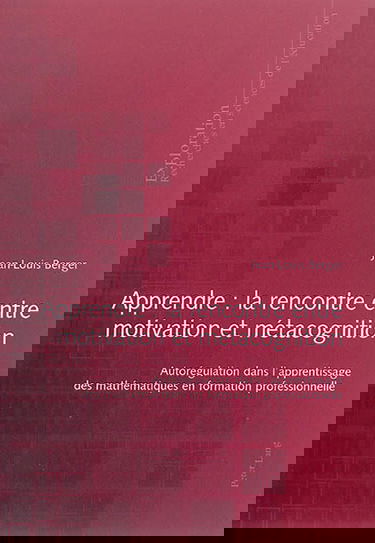 Apprendre : la rencontre entre motivation et métacognition : autorégulation dans l'apprentissage des mathématiques en formation professionnelle
