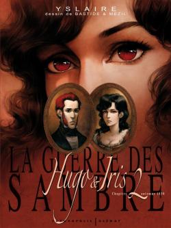 La guerre des Sambre. Hugo & Iris. Vol. Chapitre 2. La passion selon Iris : automne 1830