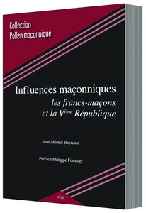 INFLUENCES MACONNIQUES , les francs-maçons et la 5eme République