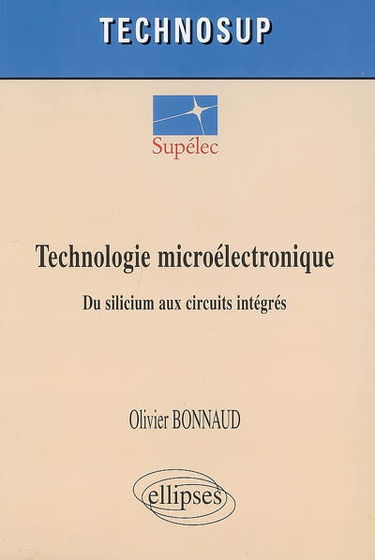 Technologie microélectronique : du silicium aux circuits intégrés