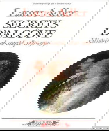 Secrets d'alcôve : une histoire du couple de 1830 à 1930