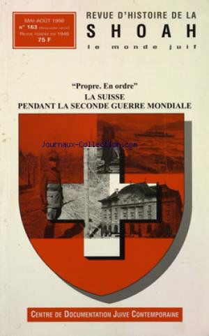REVUE D'HISTOIRE DE LA SHOAH [No 163] du 01/05/1998 - CENTRE DE DOCUMENTATION JUIVE CONTEMPORAINE PROPORE EN ORDRE - LA SUISSE PENDANT LA SECONDE GUERRE MONDIALE