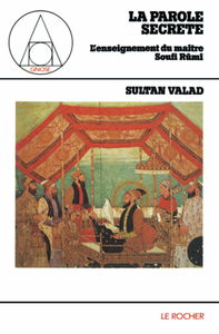 La Parole secrète : enseignement du maître soufi Rûmî