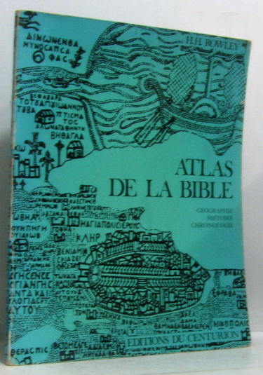 Atlas de la Bible : chronologie, histoire, géographie