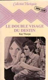 Le double visage du destin : Collection : Harlequin série club n° 27