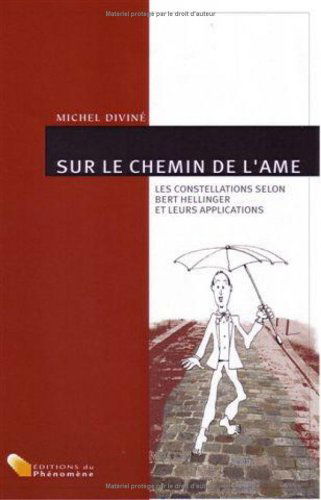 Sur le chemin de l'ame les constellations selon bert hellinger et leurs applications