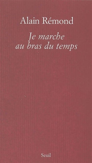 Je marche au bras du temps : récit
