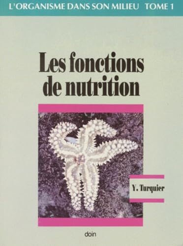 L'Organisme et son milieu : précis de zoologie fonctionnelle. Vol. 1. Fonctions de nutrition