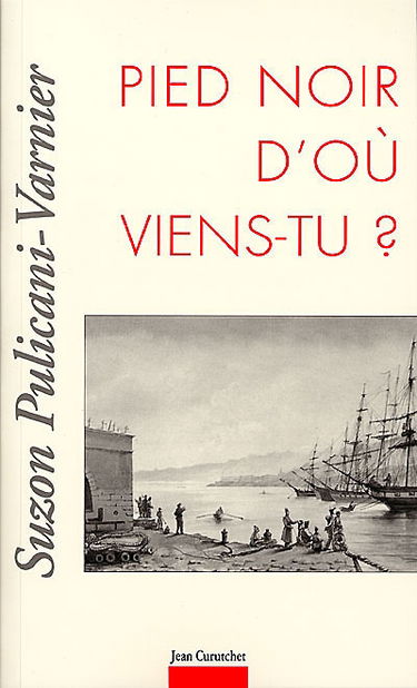 Pied-Noir, d'où viens-tu ?