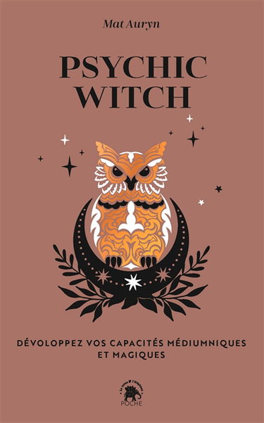 Psychic witch : développez vos capacités médiumniques et magiques