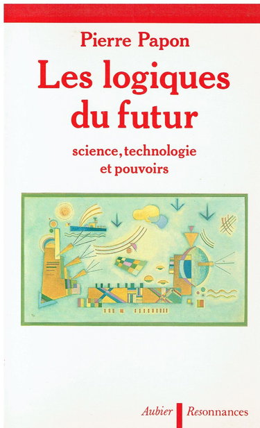 Les Logiques du futur : science, technologie et pouvoirs