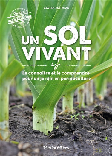 Couverture de Un sol vivant : le connaître et le comprendre pour un jardin en permaculture