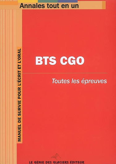 BTS CGO : toutes les épreuves : manuel de survie pour l'écrit et l'oral