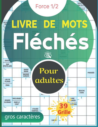 Couverture de livre de Mots Fléchés: Jeux de mots Pour Adultes gros caractères contient 39 grilles niveau 1/2 et avec solutions a la fin , plusieurs grilles de casse-tête pour adultes .