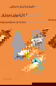 Ainsi sied il ! : Roman autobiographique de fiction