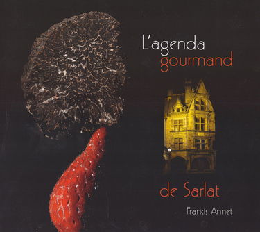 L'agenda gourmand de Sarlat (agenda perpétuel)