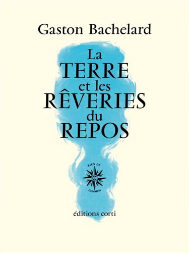 Couverture de La terre et les rêveries du repos : essai sur les images de l'intimité par Gaston Bachelard