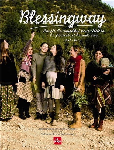 Blessingway : rituels d'aujourd'hui pour célébrer la grossesse et la naissance