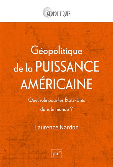 Couverture de Géopolitique de la puissance américaine : quel rôle pour les Etats-Unis dans le monde ?