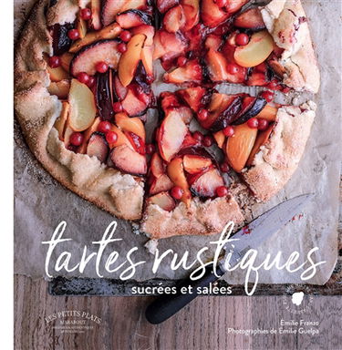 Tartes rustiques : sucrées et salées