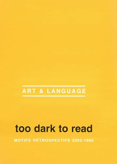 Too dark to read, motifs rétrospectifs 2002-1965 : exposition du 26 Janvier au 20 Mai 2002, musée d'art moderne de Lille métropole, Villeneuve d'Asq