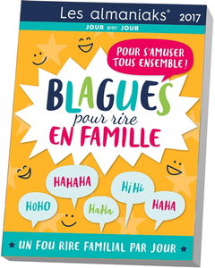 Blagues pour rire en famille 2017 : pour s'amuser tous ensemble : un fou rire familial par jour